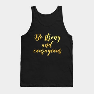 Be strong and courageous Tank Top